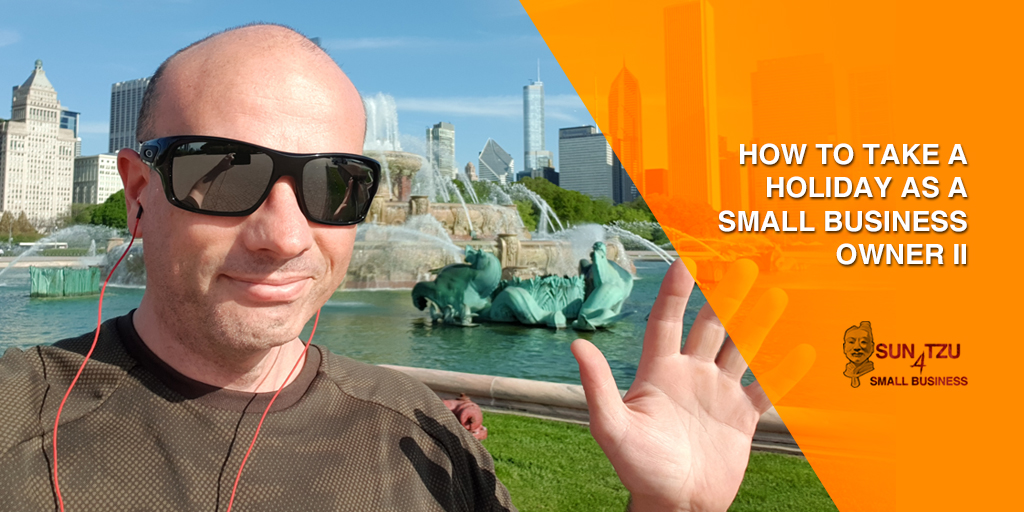15 – How to take a holiday as a Small Business Owner II