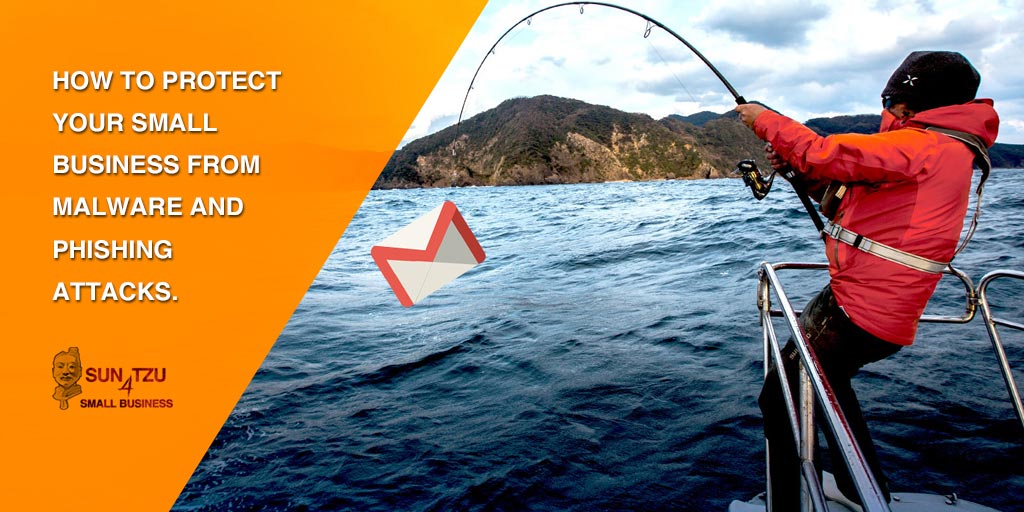 21 – How to protect your small business from Malware and Phishing attacks