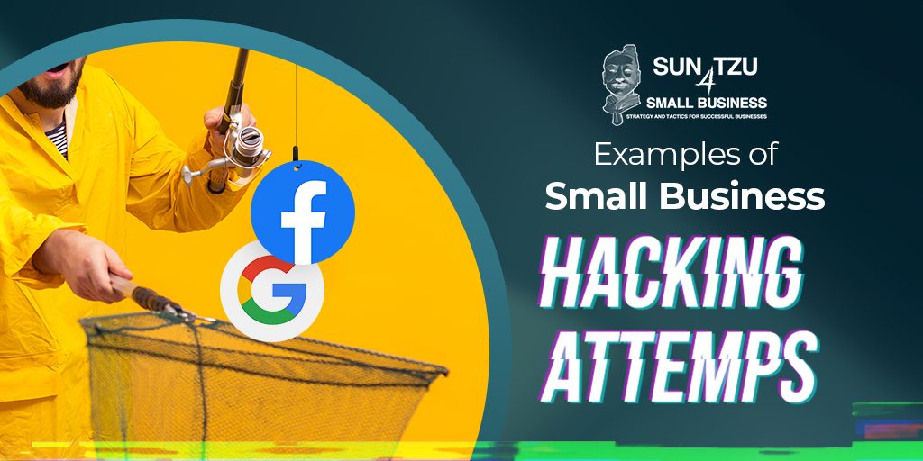 27 – Examples of Small Business Hacking Attempts and how to defend your Small Business